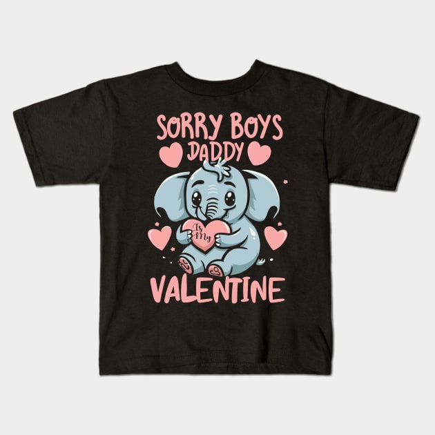 Funny Elephant Sorry Boys,Daddy is a Valentine For Girls,Kids for Her Dad's Kids T-Shirt by click2print